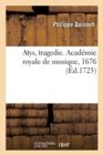 Atys, Tragedie. Academie Royale de Musique, 1676 : Remise Au Theatre Le Dimanche 23 Decembre 1725 - Book