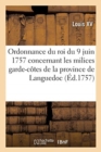 Ordonnance Du Roi Du 9 Juin 1757, Concernant Les Milices Garde-C?tes de la Province de Languedoc - Book