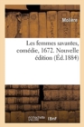 Les Femmes Savantes, Com?die, 1672. Nouvelle ?dition : Avec Des Notes Historiques Et Grammaticales Et Un Lexique - Book