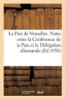 La Paix de Versailles. Notes Echangees Entre La Conference de la Paix Et La Delegation Allemande - Book