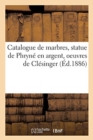 Catalogue de Marbres, Statue de Phryn? En Argent, Oeuvres de Cl?singer - Book