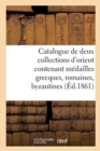 Catalogue de Deux Collections d'Orient Contenant Medailles Grecques, Romaines, Byzantines - Book