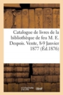 Catalogue de Livres de la Biblioth?que de Feu M. E. Despois. Vente, 8-9 Janvier 1877 - Book