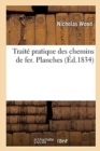 Traite Pratique Des Chemins de Fer. Planches - Book