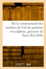 Statuts, ordonnances et r?glemens de la communaut? des maistres de l'art de peinture et sculpture - Book