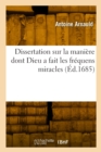 Dissertation Sur La Mani?re Dont Dieu a Fait Les Fr?quens Miracles : de l'Ancienne Loy Par Le Minist?re Des Anges - Book