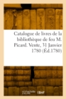 Catalogue de livres de la bibliotheque de feu M. Picard. Vente, 31 Janvier 1780 - Book