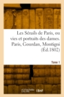 Les serails de Paris ou vies et portraits des dames. Tome 1 - Book
