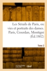 Les serails de Paris ou vies et portraits des dames. Tome 2 - Book