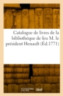 Catalogue de livres de la bibliotheque de feu M. le president Henault - Book