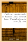 Guide aux eaux thermales de Bourbon-Lancy, Saone-et-Loire. Wiesbaden francais, 1880 - Book