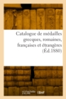 Catalogue de m?dailles grecques, romaines, fran?aises et ?trang?res - Book