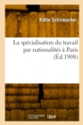 La sp?cialisation du travail par nationalit?s ? Paris - Book