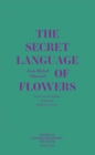 The Secret Language of Flowers : Notes on the Hidden Meanings of Flowers in Art - Book