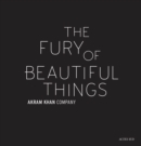 Akram Khan: The Fury of beautiful things - Book