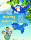 Bird Watching Notebook - Bird Watching Notebook For Kids, Beginner Bird Watching Log Book, Children Record Notebook Bird Watching Log, Logbook Journal Diary - Book