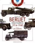 Tous Les Berliet Militaires, 1914-1940, Vol. 1 : Les Camions - Book