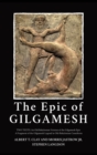The Epic of Gilgamesh : Two Texts: An Old Babylonian Version of the Gilgamesh Epic-A Fragment of the Gilgamesh Legend in Old-Babylonian Cuneiform - Book