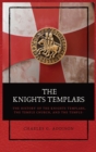 The Knights Templars : The History of the Knights Templars, the Temple Church, and the Temple - Book