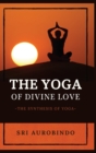 The Yoga of Divine Love : The Synthesis of Yoga - Book