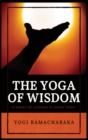 The Yoga of Wisdom : A Series of Lessons in Gnani Yoga - Book