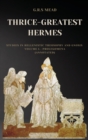 Thrice-Greatest Hermes : Studies in Hellenistic Theosophy and Gnosis Volume I.-Prolegomena (Annotated) - Book