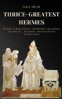 Thrice-Greatest Hermes : Studies in Hellenistic Theosophy and Gnosis Volume III.- Excerpts and Fragments (Annotated) - Book