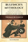 Bulfinch's Mythology (Illustrated) : The Age of Fable-The Age of Chivalry-Legends of Charlemagne complete in one volume - eBook