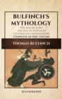 Bulfinch's Mythology (Illustrated) : The Age of Fable-The Age of Chivalry-Legends of Charlemagne complete in one volume - Book