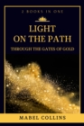 Light On The Path : Through The Gates Of Gold (2 BOOKS IN ONE) - eBook