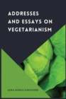 Addresses and Essays on Vegetarianism - Book