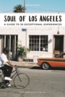 Soul of Los Angeles : A guide to 30 exceptional experiences - Book