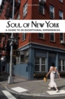 Soul of New York : A Guide to 30 Exceptional Experiences - Book
