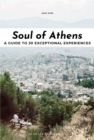 Soul of Athens : A guide to 30 exceptional experiences - Book