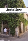 Soul of Rome : A guide to 30 exceptional experiences - eBook
