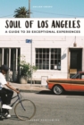 Soul of Los Angeles : A Guide to 30 Exceptional Experiences - eBook