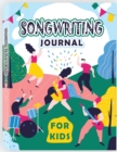 Songwriting Journals for Kids : Song Book, Manuscript Paper For Notes, Lyrics And Music. For Musicians, Students, Songwriting - Book