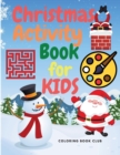 Christmas Activity Book for Kids : A Creative Holiday Activity Book with Coloring Pages, Drawing, Mazes, Shadow Matching and Spot Differences - Book