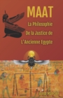 Maat, La Philosophie de la Justice de L'Ancienne Egypte - Book