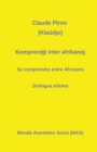 Kompreni&#285;i Inter Afrikanoj : Se Comprendre Entre Africains - Dulingva Eldono - Book