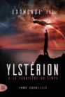 Exomonde - Livre III : Ylsterion, a la frontiere du temps - Book