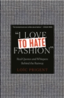 I Love to Hate Fashion: Real Quotes and Whispers Behind the Runway - Book