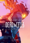 The Heart Of Dead Cells: A Visual Making-of - Book