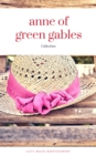 Anne of Green Gables Collection: Anne of Green Gables, Anne of the Island, and More Anne Shirley Books (ReadOn Classics) - eBook