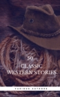 50 Classic Western Stories You Should Read (Book Center) : The Last Of The Mohicans, The Log Of A Cowboy, Riders of the Purple Sage, Cabin Fever, Black Jack... - eBook
