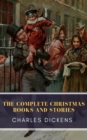 The Complete Christmas Books and Stories - eBook