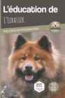 L'EDUCATION DE L'EURASIER - Edition 2021 : Toutes les astuces pour un Eurasier bien eduque - Book