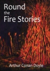 Round the Fire Stories : a volume collecting 17 short stories written by Arthur Conan Doyle first published in 1908. As Conan Doyle wrote in his preface, this volume include stories concerned with the - Book