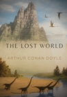 The Lost World : A 1912 science fiction novel by British writer Arthur Conan Doyle - Book