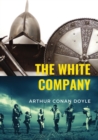 The White Company : a historical adventure by British writer Arthur Conan Doyle, set during the Hundred Years' War. The story is set in England, France, and Spain, in the years 1366 - 1367, against th - Book